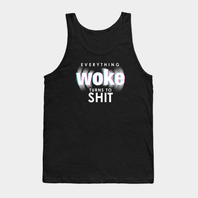 Everything Woke Turns to Shit Funny Trump Political Quote Tank Top by Jkinkwell